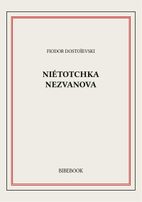 Fiodor Dostoïevski — Niétotchka Nezvanova