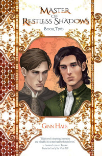 Ginn Hale — Master of Restless Shadows Book Two (The Cadeleonian Series 6)
