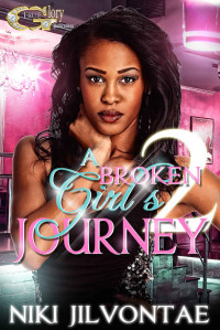 NIKI JILVONTAE — A BROKEN GIRL’S JOURNEY 2 (A BROKEN GIRL'S JOURNEY)