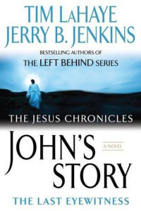 Tim F. Lahaye & Jerry B. Jenkins [Lahaye, Tim F. & Jenkins, Jerry B.] — John's Story: The Last Eyewitness