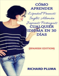 Richard Pluma — CÓMO APRENDER CUALQUIER IDIOMA EN 30 DÍAS