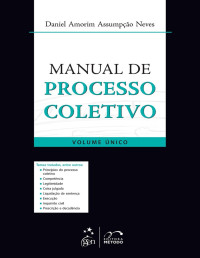 Daniel Amorim Assumpção NEVES — Manual de Processo Coletivo - Volume Único