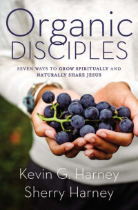 Kevin G. Harney;Sherry Harney; — Organic Disciples