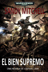 Sandy Mitchell — El bien supremo (Warhammer 40,000)