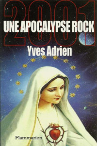 Adrien Yves [Adrien Yves] — 2001, une apocalypse rock