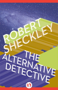 Robert Sheckley — The Alternative Detective (Hob Draconian)