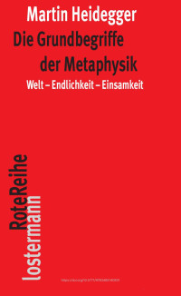 Martin Heidegger — Die Grundbegriffe der Metaphysik