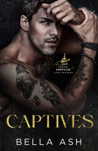 Bella Ash — Captives_ Cartel Castillo - Livres Un & Deux (French Edition)