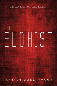 Robert Karl Gnuse — The Elohist - Α Seventh-Century Theological Tradition