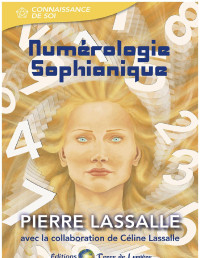 Pierre Lassalle en collaboration avec Céline Lassalle — Numérologie Sophianique