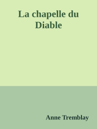 Anne Tremblay — La chapelle du Diable