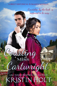 Kristin Holt — Courting Miss Cartwright: A Sweet Western Historical Romance Novella (Rated PG) (Six Brides for Six Gideons Book 2)