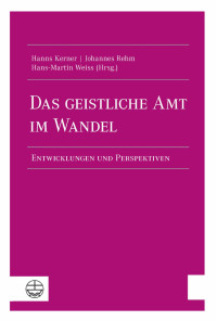 Hanns Kerner, Johannes Rehm, Hans-Martin Weiss — Das geistliche Amt im Wandel