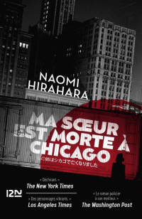Naomi Hirahara — Ma sœur est morte à Chicago