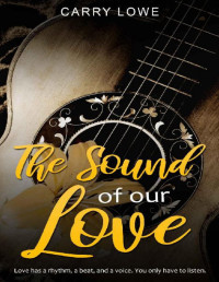 Carry Lowe [Lowe, Carry] — The Sound of our Love: A Standalone African American College Romance