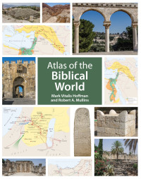 Mark Vitalis Hoffman;Robert A. Mullins; — Atlas of the Biblical World