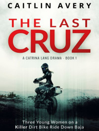Caitlin Avery — Catrina Lang Drama 01-The Last Cruz