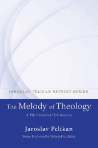 Jaroslav Pelikan; — The Melody of Theology