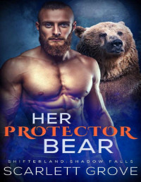 Scarlett Grove — Her Protector Bear : Age gap instalove romance