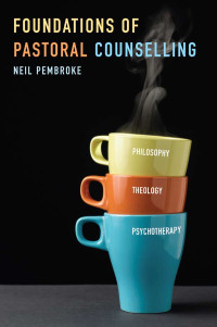 Neil Pembroke; — Foundations of Pastoral Counselling