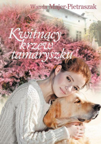 Wanda Majer-Pietraszak — Kwitnący krzew tamaryszku