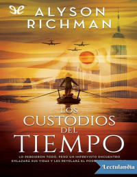 Alyson Richman — LOS CUSTODIOS DEL TIEMPO