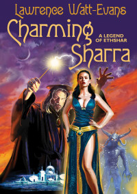 Lawrence Watt-Evans — Charming Sharra: A Legend of Ethshar