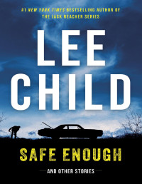 Lee Child — Safe Enough: Crime Stories by the Author of Jack Reacher