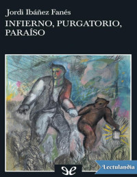 Jordi Ibáñez Fanés — Infierno, Purgatorio, Paraíso