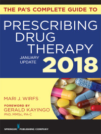 Wirfs, Mari J., PhD, MN, APRN, ANP-BC, FNP-BC, CNE; Kayingo, Gerald; — The PA’s Complete Guide to Prescribing Drug Therapy 2018