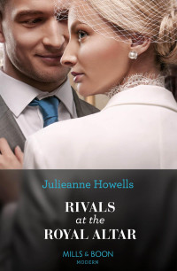 Julieanne Howells — Rivals at the Royal Altar