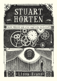 Evans, Lissa [Evans, Lissa] — Stuart Horten - Acht Münzen und eine magische Werkstatt