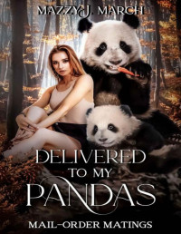 Mazzy J. March — Delivered to My Pandas (Mail-Order Matings Book 2)