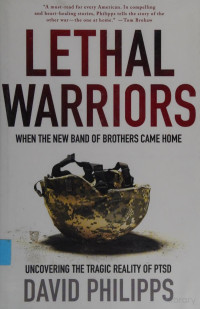 Philipps, David — Lethal warriors : when the new band of brothers came home
