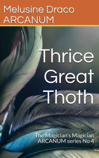 Draco, Melusine — Thrice Great Thoth: The Magician's Magician