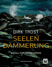 Dirk Trost — Seelendämmerung - 2. Fall für Thyra König