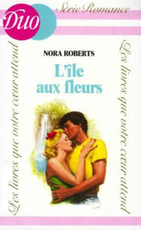 Nora Roberts — L'île aux fleurs