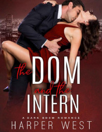 Harper West — The Dom and the Intern: A Dark BDSM Romance