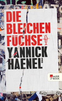 Haenel, Yannick — Die bleichen Füchse