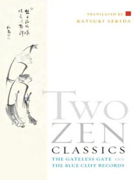 Katsuki Sekida — Two Zen Classics: The Gateless Gate and the Blue Cliff Records