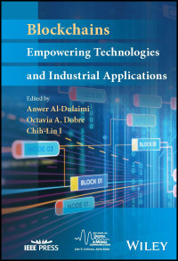 Anwer Al-Dulaimi, Octavia A. Dobre, Chih-Lin I — Blockchains: Empowering Technologies and Industrial Applications