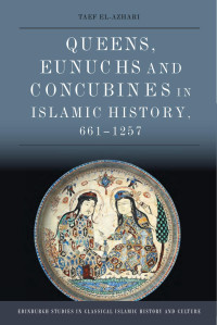 El-Azhari, Taef; — Queens, Eunuchs and Concubines in Islamic History, 6611257