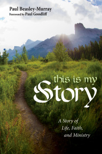 Paul Beasley-Murray; — This Is My Story