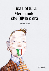 Luca Bottura — Meno male che Silvio c'era