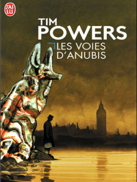 Tim Powers — Les Voies D'Anubis