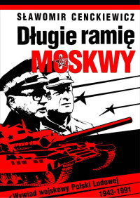 Unknown Author — Długie ramię Moskwy. Wywiad wojskowy Polski Ludowej 1943-1991 (wprowadzenie do syntezy)