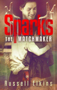 Elkins, Russell — Sparks the Matchmaker (Aaron Sparks Series)