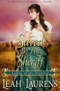 Leah Laurens [Laurens, Leah] — Saved By The Sheriff (Brides Of The Midwest #2; Ladies Of The Frontier)