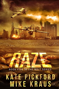 JJ Pike & Mike Kraus — RAZE - Melt Book 5: (A Thrilling Post-Apocalyptic Survival Series)