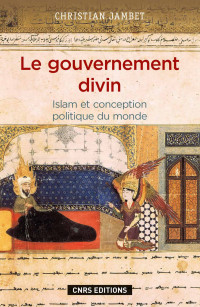 Christian Jambet — Le gouvernement divin - Islam et conception politique du monde